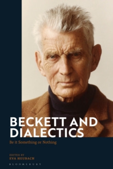 Beckett and Dialectics : Be it Something or Nothing