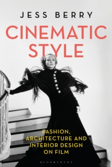 Cinematic Style : Fashion, Architecture and Interior Design on Film