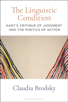 The Linguistic Condition : Kant's Critique of Judgment and the Poetics of Action