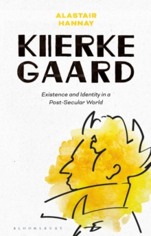 Kierkegaard : Existence and Identity in a Post-Secular World