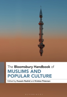 The Bloomsbury Handbook of Muslims and Popular Culture