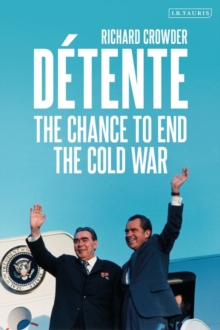 Detente : The Chance to End the Cold War