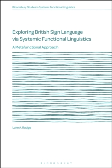 Exploring British Sign Language via Systemic Functional Linguistics : A Metafunctional Approach