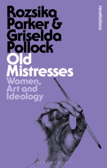 Old Mistresses : Women, Art and Ideology