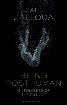 Being Posthuman : Ontologies of the Future