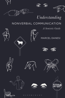 Understanding Nonverbal Communication : A Semiotic Guide