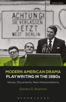 Modern American Drama: Playwriting in the 1980s : Voices, Documents, New Interpretations