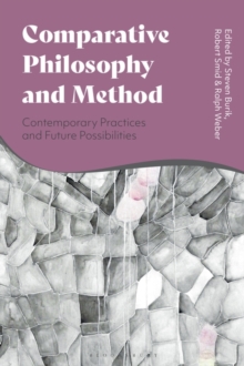 Comparative Philosophy and Method : Contemporary Practices and Future Possibilities