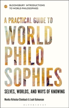 A Practical Guide to World Philosophies : Selves, Worlds, and Ways of Knowing