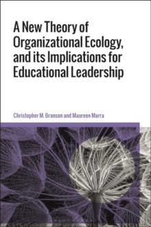 A New Theory of Organizational Ecology, and its Implications for Educational Leadership