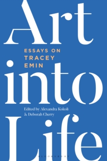 Art into Life : Essays on Tracey Emin