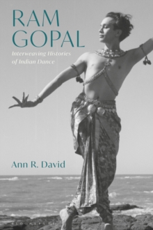 Ram Gopal : Interweaving Histories of Indian Dance