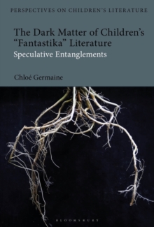 The Dark Matter of Children s 'Fantastika' Literature : Speculative Entanglements