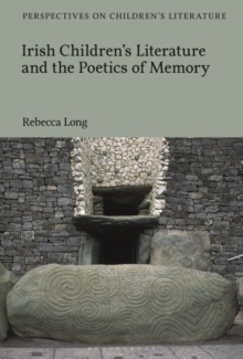 Irish Childrens Literature and the Poetics of Memory