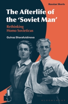 The Afterlife of the  Soviet Man : Rethinking Homo Sovieticus