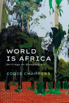 World is Africa : Writings on Diaspora Art