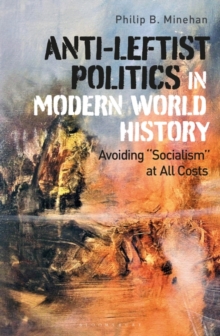 Anti-Leftist Politics in Modern World History : Avoiding 'Socialism' at All Costs