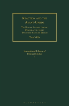 Reaction and the Avant-Garde : The Revolt Against Liberal Democracy in Early Twentieth-Century Britain