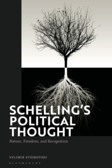 Schelling s Political Thought : Nature, Freedom, and Recognition