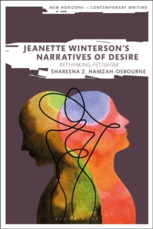 Jeanette Winterson s Narratives of Desire : Rethinking Fetishism