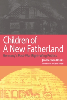 Children of a New Fatherland : Germany's Post-war Right Wing Politics