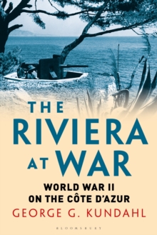 The Riviera at War : World War II on the Cote d'Azur