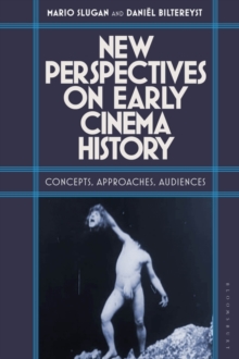 New Perspectives on Early Cinema History : Concepts, Approaches, Audiences