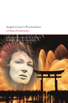 Angela Carter's Pyrotechnics : A Union of Contraries