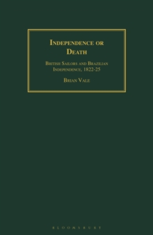 Independence or Death : British Sailors and Brazilian Independence, 1822-25