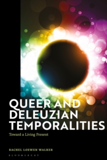 Queer and Deleuzian Temporalities : Toward a Living Present