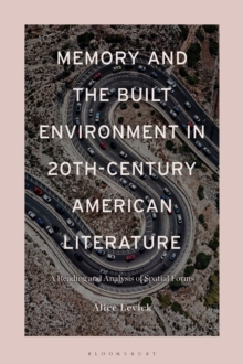 Memory and the Built Environment in 20th-Century American Literature : A Reading and Analysis of Spatial Forms