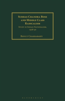 Subhas Chandra Bose and Middle Class Radicalism : Study in Indian Nationalism, 1928-40