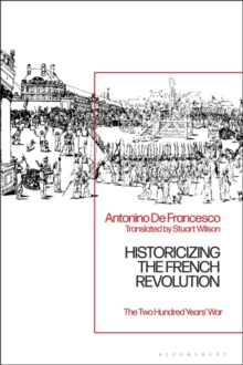 Historicizing the French Revolution : The Two Hundred Years War