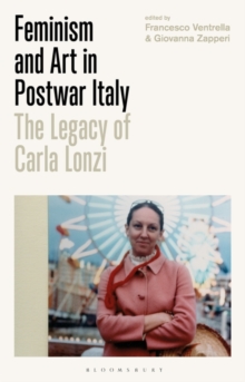 Feminism and Art in Postwar Italy : The Legacy of Carla Lonzi