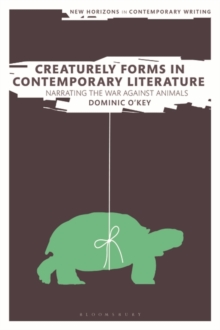 Creaturely Forms in Contemporary Literature : Narrating the War Against Animals