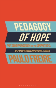 Pedagogy of Hope : Reliving Pedagogy of the Oppressed