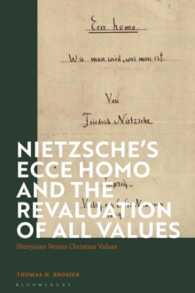 Nietzsches 'Ecce Homo' and the Revaluation of All Values : Dionysian Versus Christian Values