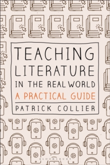 Teaching Literature in the Real World : A Practical Guide