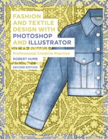 Fashion and Textile Design with Photoshop and Illustrator : Professional Creative Practice