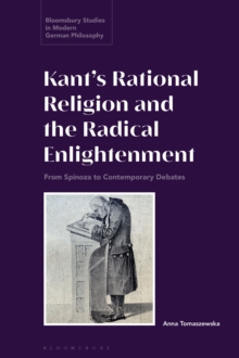 Kants Rational Religion and the Radical Enlightenment : From Spinoza to Contemporary Debates