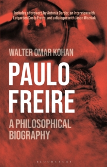 Paulo Freire : A Philosophical Biography