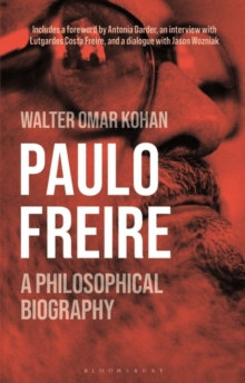 Paulo Freire : A Philosophical Biography