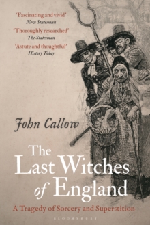 The Last Witches of England : A Tragedy of Sorcery and Superstition