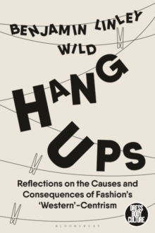 Hang-Ups : Reflections on the Causes and Consequences of Fashion s  Western -Centrism