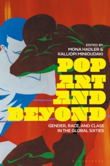 Pop Art and Beyond : Gender, Race, and Class in the Global Sixties