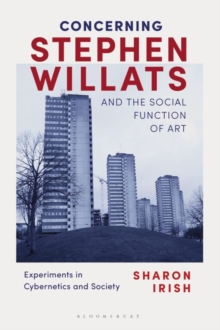 Concerning Stephen Willats and the Social Function of Art : Experiments in Cybernetics and Society