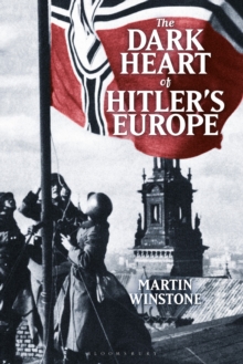 The Dark Heart Of Hitler's Europe : Nazi Rule In Poland Under The General Government