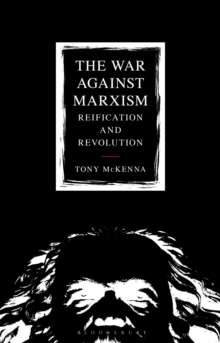 The War Against Marxism : Reification and Revolution