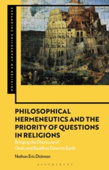 Philosophical Hermeneutics and the Priority of Questions in Religions : Bringing the Discourse of Gods and Buddhas Down to Earth