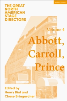 Great North American Stage Directors Volume 4 : George Abbott, Vinnette Carroll, Harold Prince